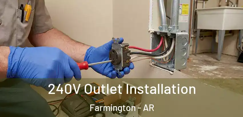  240V Outlet Installation Farmington - AR