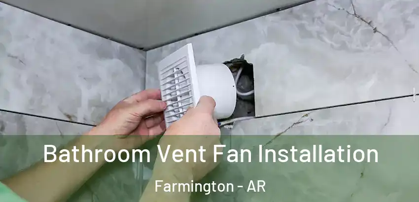  Bathroom Vent Fan Installation Farmington - AR