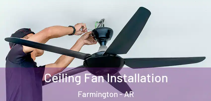  Ceiling Fan Installation Farmington - AR