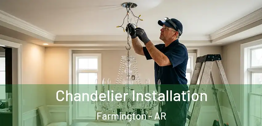  Chandelier Installation Farmington - AR