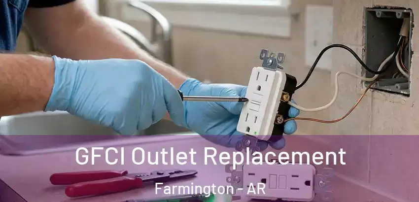  GFCI Outlet Replacement Farmington - AR