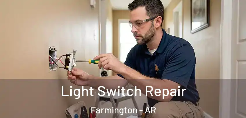 Light Switch Repair Farmington - AR