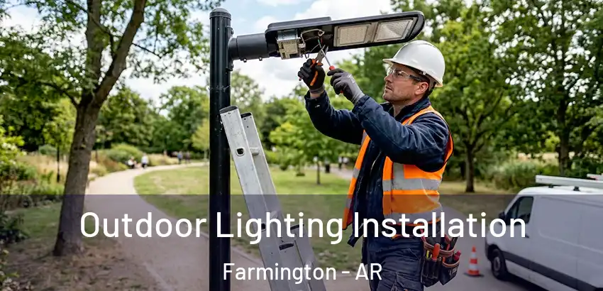  Outdoor Lighting Installation Farmington - AR